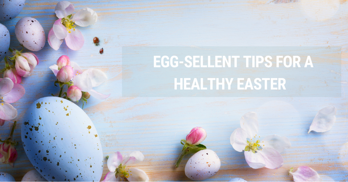 Egg-sellent Tips For A Healthy Easter