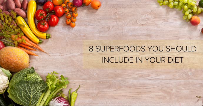 8 Superfoods You Should Include In Your Diet