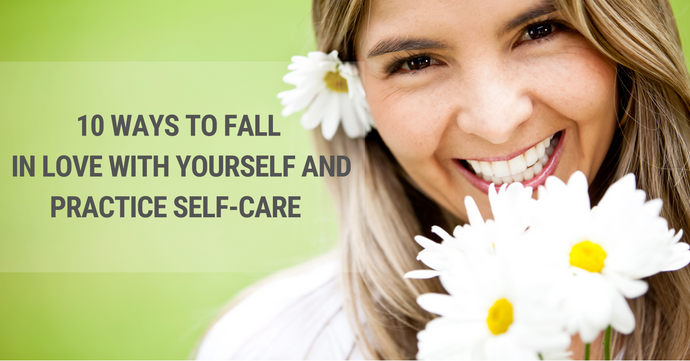 10 Ways To Fall In Love With Yourself And Practice Self-Care