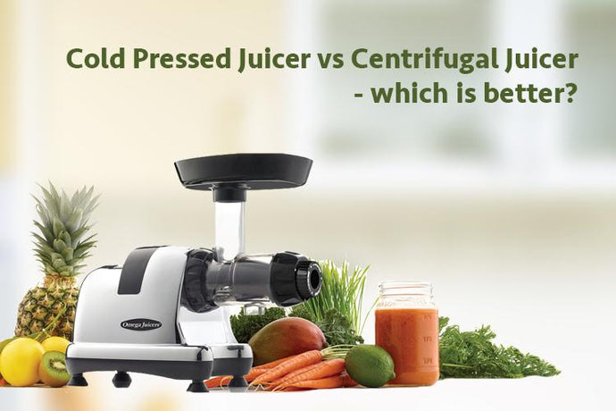 Cold Pressed Juicer vs Centrifugal Juicer - Which Is Better?