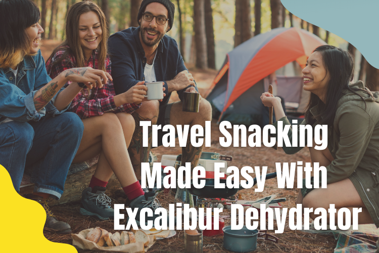Travel snacking made easy with Excalibur Dehydrators