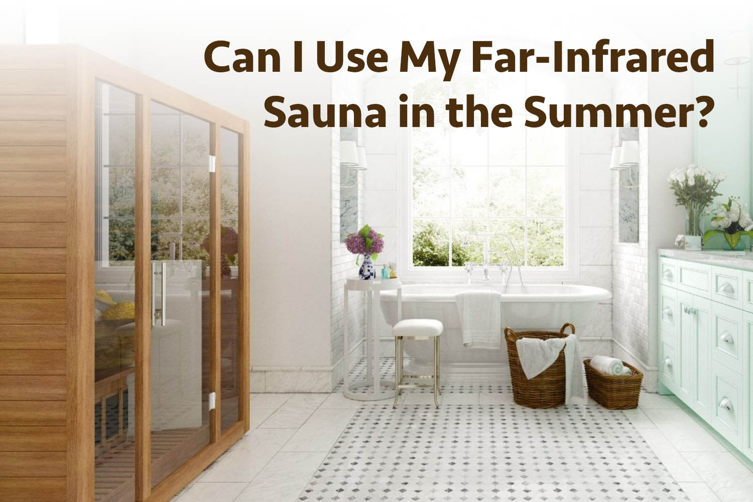 Can I Use My Far-Infrared Sauna in the Summer?