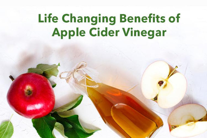 Life Changing Benefits of Apple Cider Vinegar
