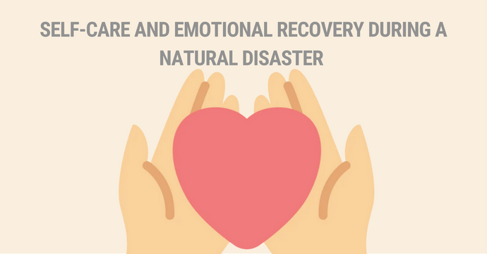Self-Care and Emotional Recovery During A Natural Disaster