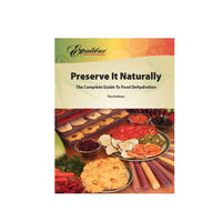 Preserve it Naturally: A Complete Guide to Food Dehydration